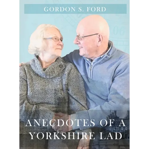 Anecdotes of a Yorkshire Lad - Hardcover