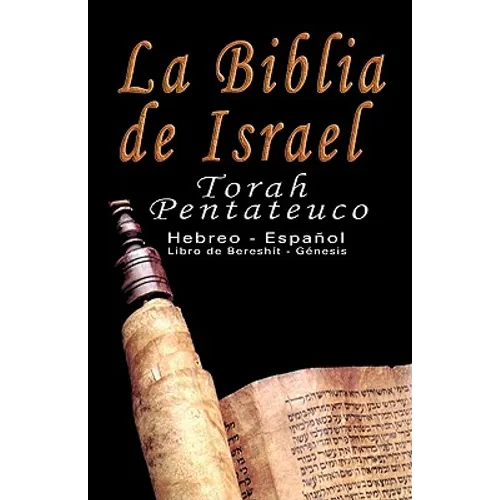 La Biblia de Israel: Torah Pentateuco: Hebreo - Español: Libro de Bereshít - Génesis - Hardcover