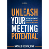 Unleash Your Meeting Potential(TM): A Comprehensive Guide to Leading Effective Meetings - Paperback