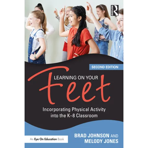 Learning on Your Feet: Incorporating Physical Activity into the K-8 Classroom - Paperback