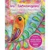 No Shenanigans! Mixed Media Painting: No-nonsense tutorials from start to finish to release the artist in you! - Paperback