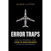 Error Traps: How High-Performing Teams Learn to Avoid Mistakes in Aircraft Maintenance - Paperback