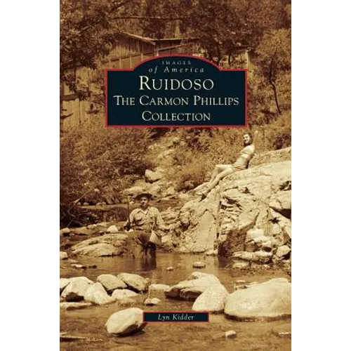 Ruidoso: The Carmon Phillips Collection - Hardcover