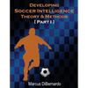 Developing Soccer Intelligence: Theory & Methods Part I - Paperback