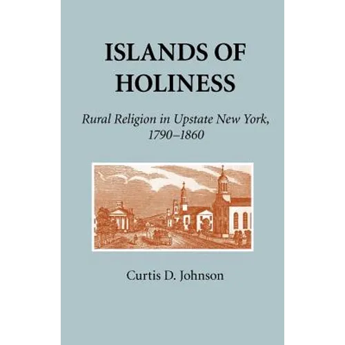 Islands of Holiness: Rural Religion in Upstate New York, 1790-1860 - Paperback