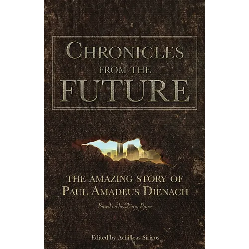 Chronicles From The Future: The amazing story of Paul Amadeus Dienach - Paperback