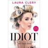 Idiot: Life Stories from the Creator of Help Helen Smash - Hardcover