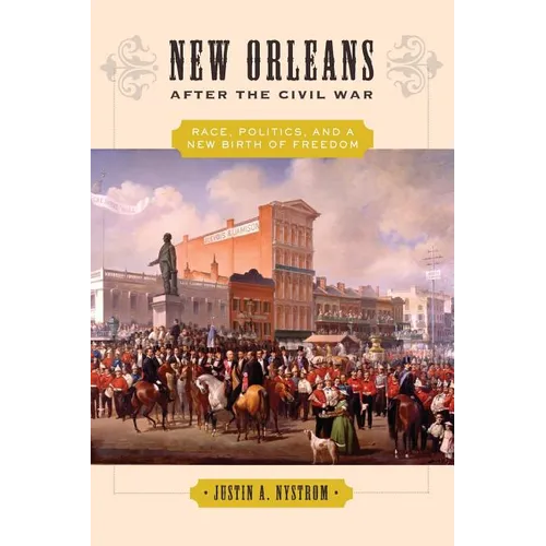New Orleans After the Civil War: Race, Politics, and a New Birth of Freedom - Paperback