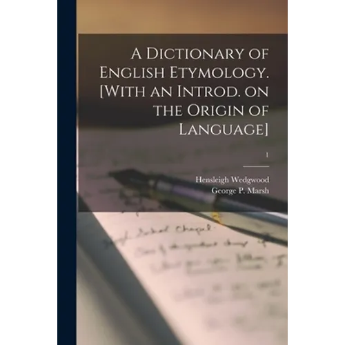 A Dictionary of English Etymology. [With an Introd. on the Origin of Language]; 1 - Paperback