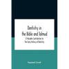 Dentistry In The Bible And Talmud A Valuable Contribution To The Early History Of Dentistry - Paperback