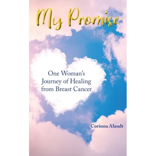 My Promise: One Woman's Journey of Healing from Breast Cancer - Paperback