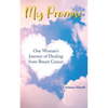 My Promise: One Woman's Journey of Healing from Breast Cancer - Paperback