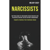 Narcissists: Self Help Guide for Narcissistic Abuse Recovery and Personality Disorder and Be No More Codependent (Empath & Healing From Emotional Abus - Paperback