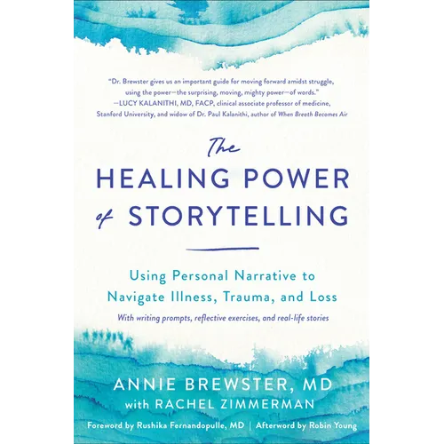 The Healing Power of Storytelling: Using Personal Narrative to Navigate Illness, Trauma, and Loss - Paperback