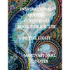 Inspirational Quotes Coloring Book, Be The Light: 50 Motivational Coloring Book, Coloring Book for Confidence and Relaxation - Paperback
