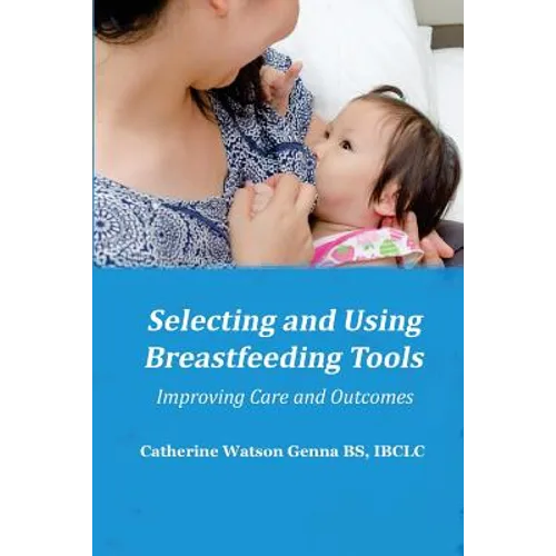 Selecting and Using Breastfeeding Tools: Improving Care and Outcomes - Paperback