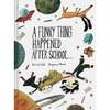 A Funny Thing Happened After School . . . - Hardcover