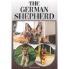 The German Shepherd: A Complete and Comprehensive Owners Guide To: Buying, Owning, Health, Grooming, Training, Obedience, Understanding and - Paperback