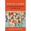 Native Lands: Culture and Gender in Indigenous Territorial Claims - Paperback