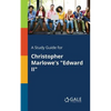 A Study Guide for Christopher Marlowe's "Edward II" - Paperback