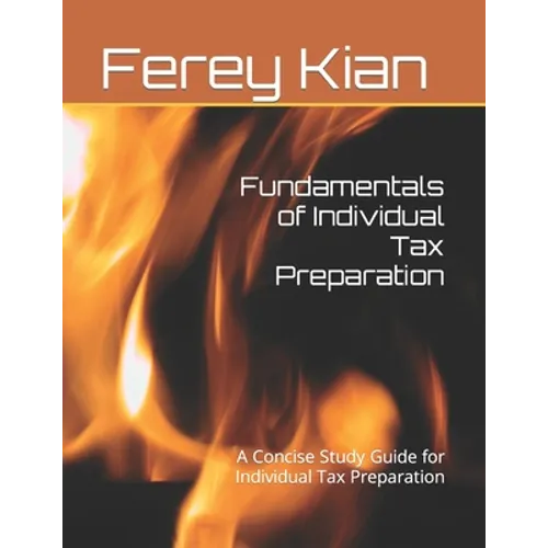 Fundamentals of Individual Tax Preparation: A Concise Study Guide for Individual Tax Preparation - Paperback