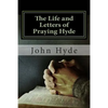 The Life and Letters of Praying Hyde - Paperback