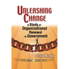 Unleashing Change: A Study of Organizational Renewal in Government - Paperback