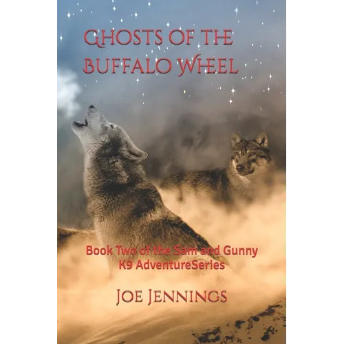Ghosts of the Buffalo Wheel: Book Two of the Sam and Gunny Series - Paperback