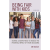 Being Fair with Kids: School Leaders Need to Assess the Potential Impact of Their Decisions - Hardcover