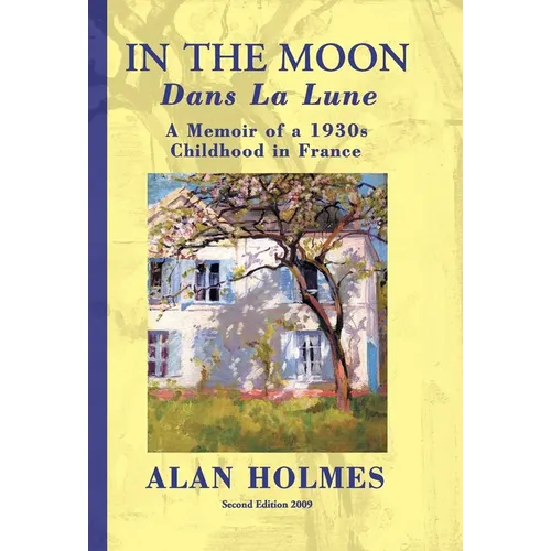 In the Moon: A Memoir of a 1930s Childhood in France - Hardcover