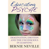 Educating Psyche: Imagination, Emotion and the Unconscious in Learning - Paperback