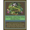 Home Medicine Making: Kitchen Remedies for Village Herbalists - Paperback