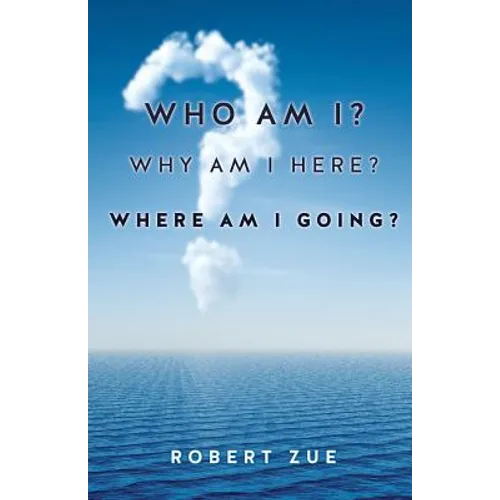 Who Am I? Why Am I Here? Where Am I Going? - Paperback