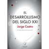 El Desarrollismo del Siglo XXI: Un examen integral de las opciones de desarrollo en el mundo contemporáneo. - Paperback