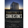 Tombstones To Cornerstones: Hope and Help For Churches In Stress and Decline - Paperback