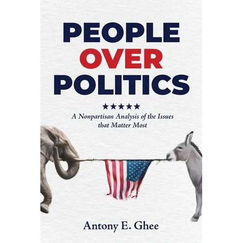 People Over Politics: A Nonpartisan Analysis of the Issues that Matter Most - Paperback