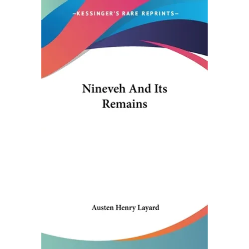 Nineveh And Its Remains - Paperback