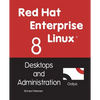 Red Hat Enterprise Linux 8: Desktops and Administration - Paperback