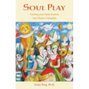 Soul Play: Turning your Daily Dramas into Divine Comedies - Paperback