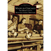 Made in Chicago: The Windy City's Manufacturing Heritage - Paperback