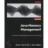 Java Memory Management: A comprehensive guide to garbage collection and JVM tuning - Paperback