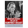 American Legends: The Life of Humphrey Bogart - Paperback