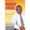 Nobody Knows What Happened in Rwanda: Hope and Horror in the 1994 Genocide - Hardcover