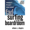 Fad Surfing in the Boardroom: Managing in the Age of Instant Answers - Paperback
