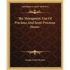 The Therapeutic Use Of Precious And Semi-Precious Stones - Paperback