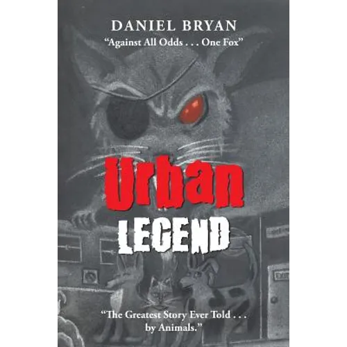 Urban Legend: "Against All Odds . . . One Fox" "The Greatest Story Ever Told . . . by Animals." - Paperback