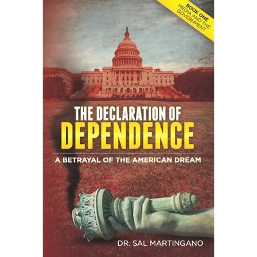 The Declaration of Dependence: A Betrayal of the American Dream - Paperback