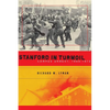 Stanford in Turmoil: Campus Unrest, 1966-1972 - Hardcover
