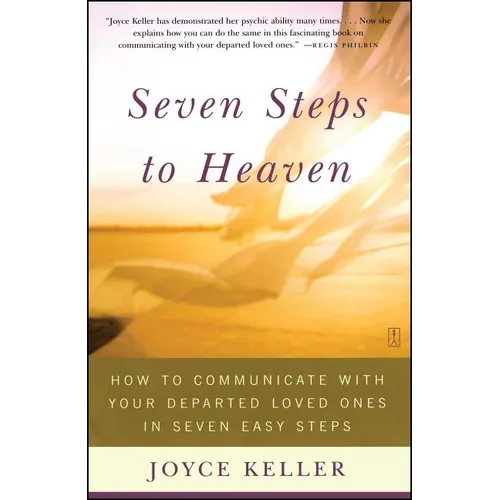 Seven Steps to Heaven: How to Communicate with Your Departed Loved Ones in Seven Easy Steps - Paperback