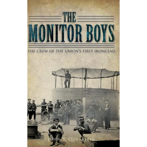 The Monitor Boys: The Crew of the Union's First Ironclad - Hardcover